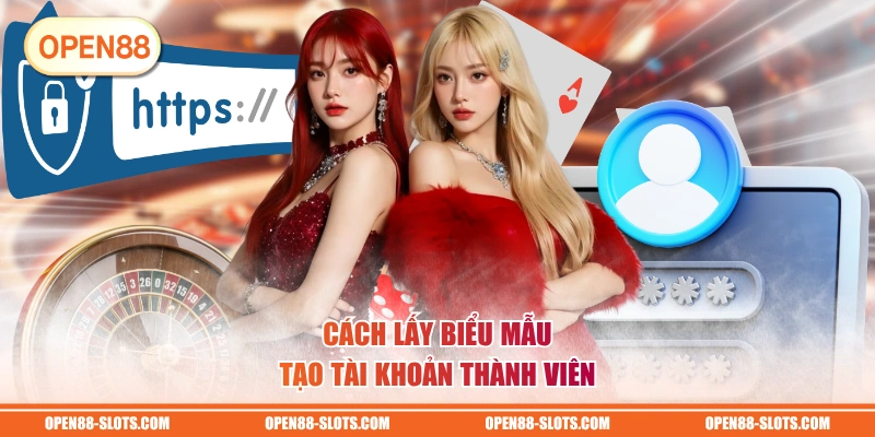 Cách lấy biểu mẫu tạo tài khoản thành viên