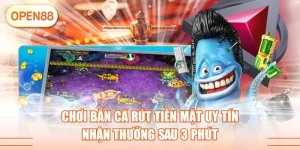 Chơi Bắn Cá Rút Tiền Mặt Uy Tín - Nhận Thưởng Sau 3 Phút