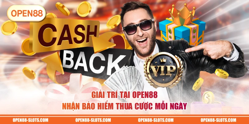 Giải trí tại OPEN88 nhận bảo hiểm thua cược mỗi ngày