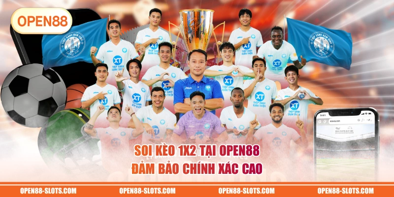 Soi kèo 1X2 tại OPEN88 đảm bảo chính xác cao